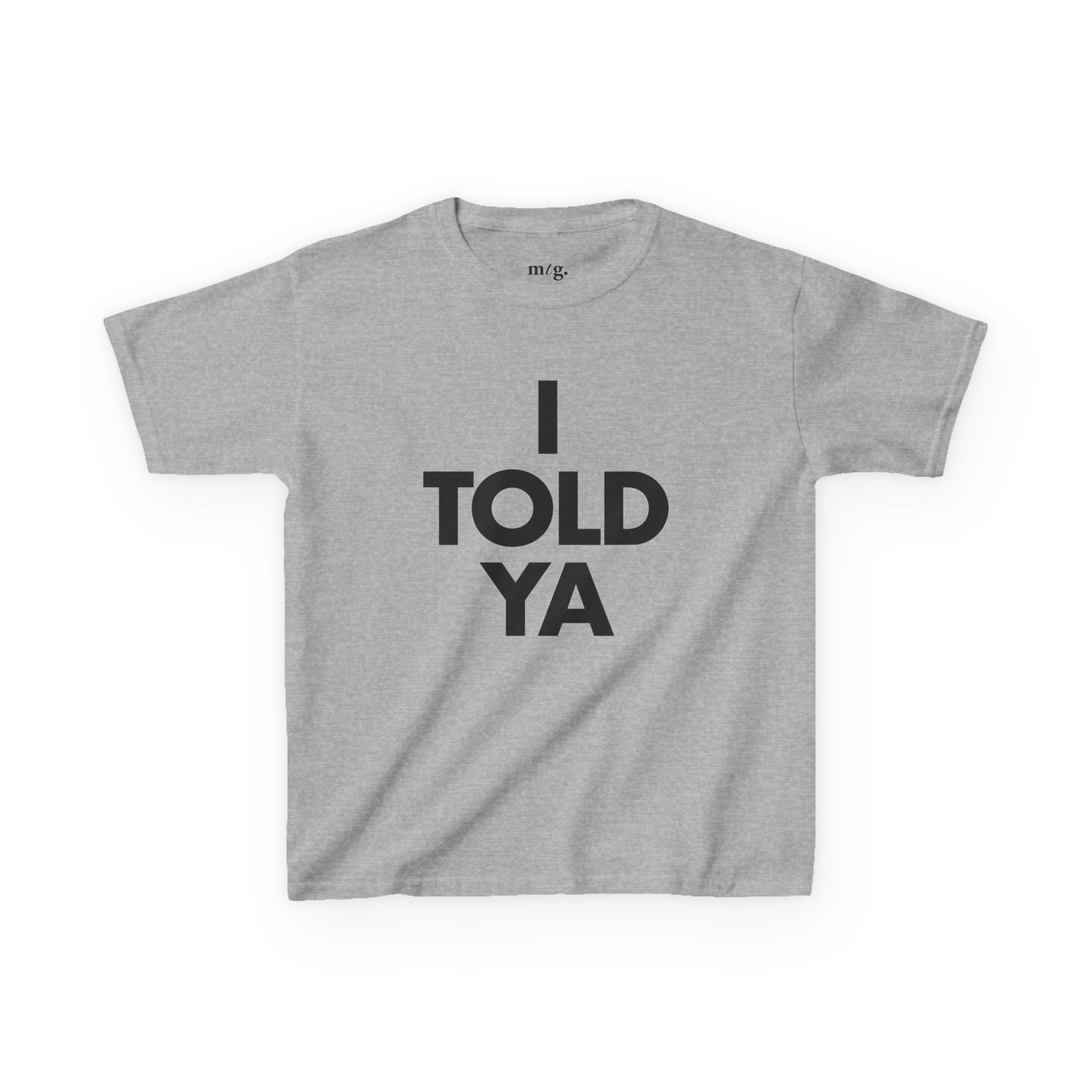 I told ya baby tee
